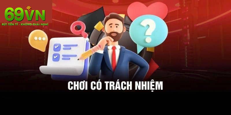 Lợi ích bạn nhận lại được khi bạn chơi có trách nhiệm